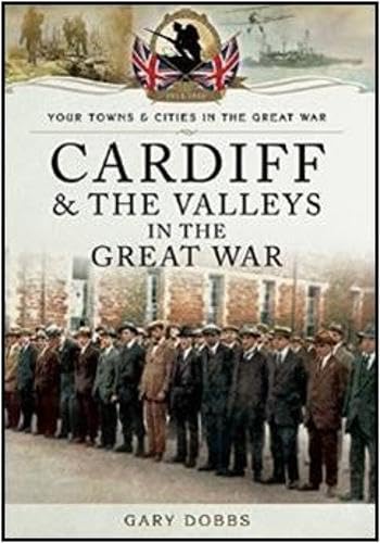 Cardiff & The Valleys In The Great War book cover