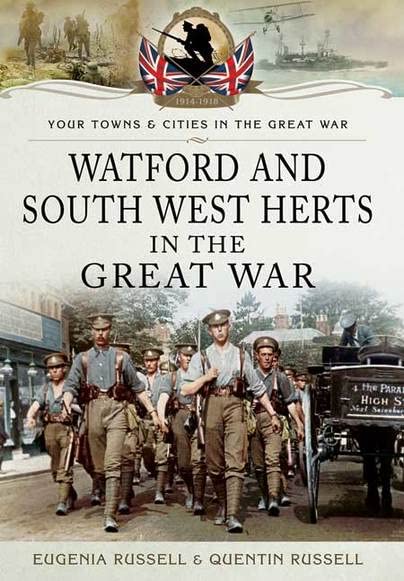 Watford & South West Herts in the Great War (By: Dr Eugenia Russell) cover