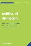 Politics of Divination: Neoliberal Endgame and the Religion of Contingency (Reinventing Critical Theory)