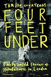 Four Feet Under: Thirty untold stories of homelessness in London