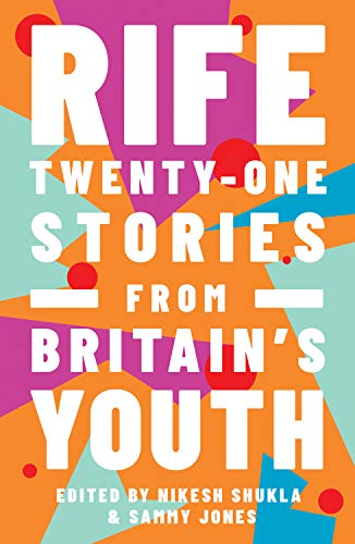 Rife: Twenty-One Stories from Britain's Youth cover