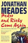 Pedro and Ricky Come Again: Selected Writing 1988-2020