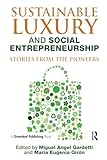 Sustainable Luxury And Social Entrepreneurship Stories From The Pioneers