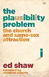 The Plausibility Problem The Church And Samesex Attraction