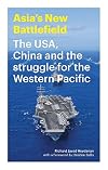 Asia's new battlefield : the USA, China and the struggle for the Western Pacific