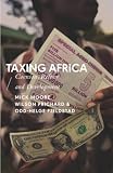 Taxing Africa Coercion Reform And Development