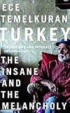 Turkey: The Insane and the Melancholy