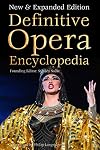 Definitive Opera Encyclopedia: New & Expanded Edition (Definitive Encyclopedias)