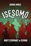 Isesomo : God's Servant in Congo