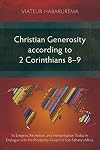 Christian Generosity according to 2 Corinthians 8-9: Its Exegesis, Reception, and Interpretation Today in Dialogue with the Prosperity Gospel in Sub-Saharan Africa