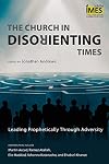 The Church in Disorienting Times: Leading Prophetically Through Adversity (Institute of Middle East Studies)