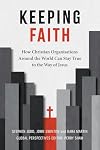Keeping Faith: How Christian Organisations Around the World Can Stay True to the Way of Jesus