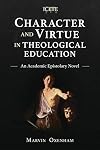 Character and Virtue in Global Theological Education: An Academic Epistolary Novel (Icete)