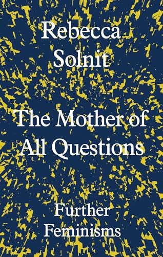 The Mother of All Questions: Further Feminisms book cover