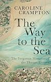 The Way to the Sea: The Forgotten Histories of the Thames Estuary