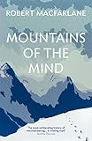 Mountains Of The Mind A History Of A Fascination