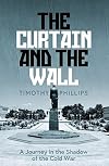 The Curtain and the Wall: A Modern Journey Along Europe's Cold War Border