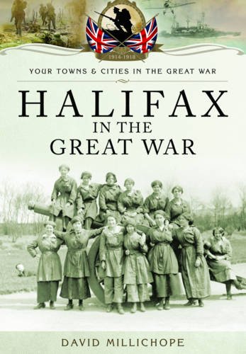 Halifax in the Great War (By: David Millichope) cover