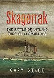 Skagerrak The Battle Of Jutland Through German Eyes