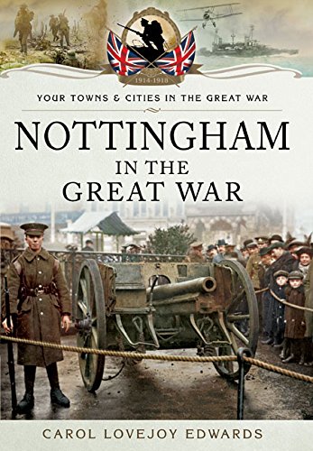 Nottingham in the Great War (By: Carol Lovejoy Edwards) cover