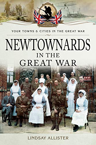 Newtownards in the Great War (By: Lindsay Allister) cover