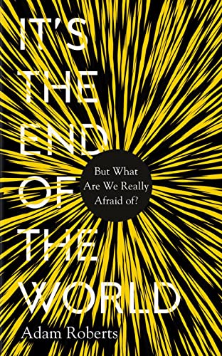It's the End of the World: But What Are We Really Afraid Of? cover
