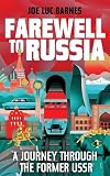 Farewell to Russia: A Journey Through the Former USSR