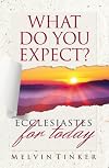 What Do You Expect? (Ep Study Commentaries): Ecclesiastes for Today