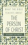 What the Bible Teaches About the Person of Christ