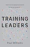 Training Leaders: How to Ensure Gospel Succession
