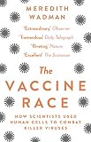 The Vaccine Race How Scientists Used Human Cells To Combat Killer Viruses