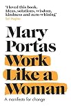 Work Like A Woman A Manifesto For Change