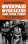 Overpaid, Oversexed and Over There: How a Few Skinny Brits with Bad Teeth Rocked America