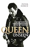Queen Unseen My Life With The Greatest Rock Band Of The 20th Century