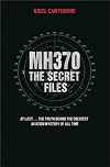 MH370: The Secret Files: The Truth Behind the Greatest Aviation Mystery of All Time