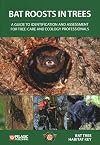 Bat Roosts in Trees: A Guide to Identification and Assessment for Tree-Care and Ecology Professionals