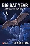 Big Bat Year: A Conservation Story