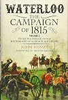 Waterloo: The Campaign of 1815. Volume II: From Waterloo to the Restoration of Peace in Europe