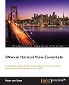 VMware Horizon View essentials : successfully design, install, and configure an end-to-end VDI infrastructure with VMware Horizon View