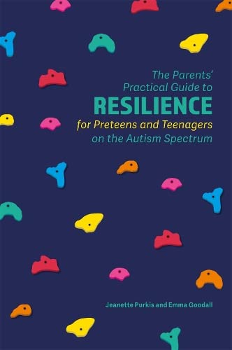 Cover of Parents' Practical Guide to Resilience for Preteens and Teenagers on the Autism Spectrum