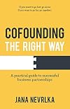 Cofounding The Right Way: A practical guide to successful business partnerships