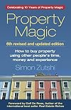 Property Magic (6th edition): How to Buy Property Using Other People's Time, Money and Experience