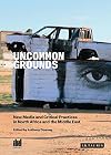 Uncommon Grounds: New Media and Critical Practice in the Middle East and North Africa (Ibraaz)