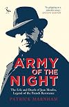 Army of the night : the life and death of Jean Moulin, legend of the French Resistance