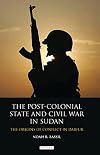 The post-colonial state and civil war in Sudan : the origins of conflict in Darfur