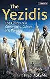 The Yezidis The History Of A Community Culture And Religion