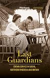 Last guardians : crown service in Sudan, Northern Rhodesia and Britain