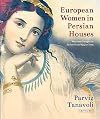 European Women in Persian Houses: Western Images in Safavid and Qajar Iran