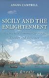 Sicily and the Enlightenment: The World of Domenico Caracciolo, Thinker and Reformer