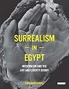 Surrealism in Egypt modernism and the art and liberty group